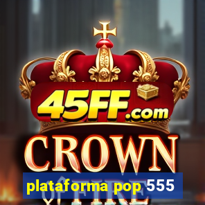 plataforma pop 555